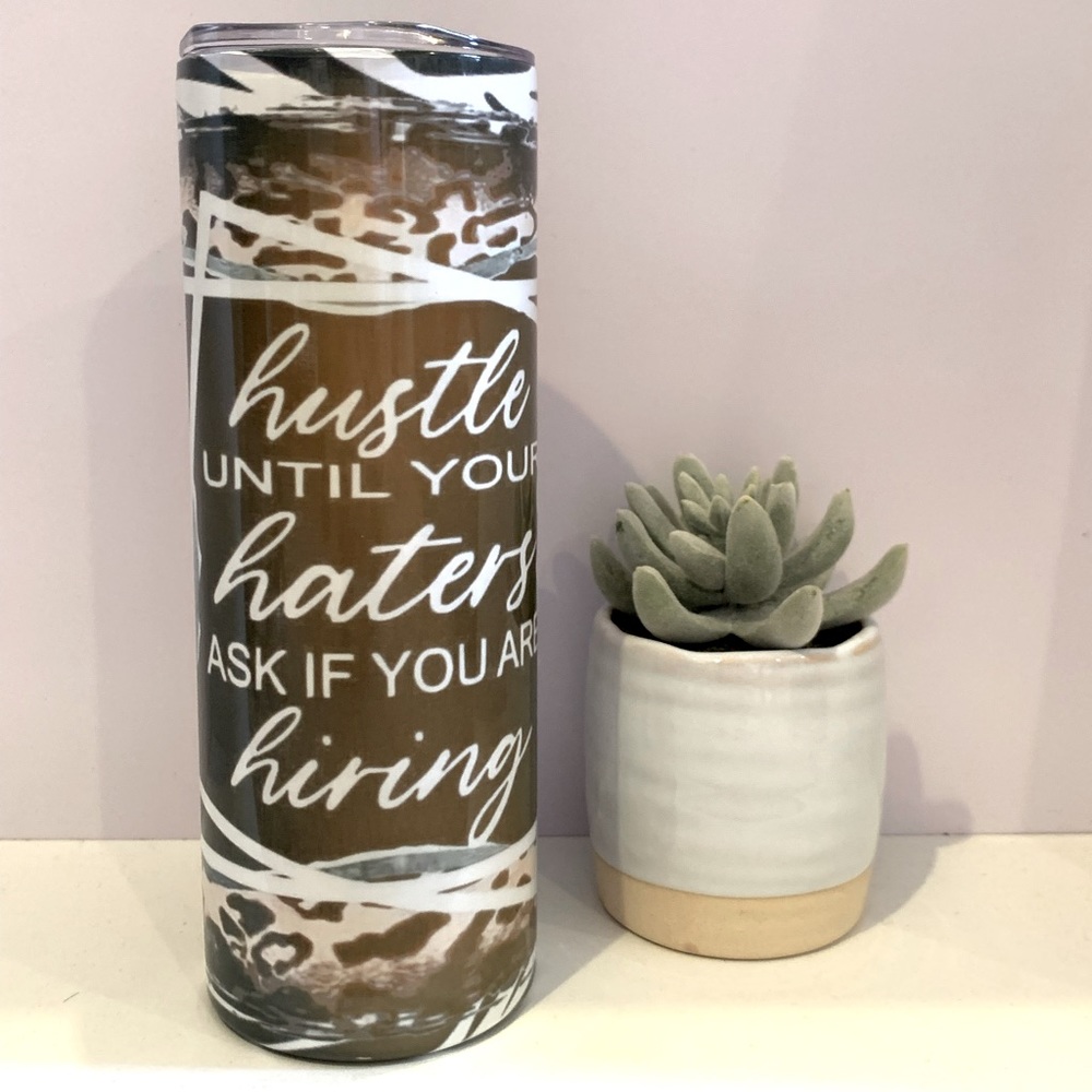 Hustle until your haters ask if you’re hiring tumbler